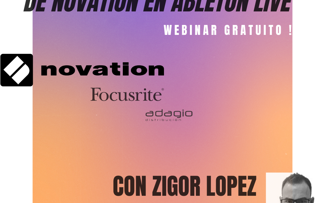 “Control & Controllers by Novation en Ableton Live “ con Zigor Lopez